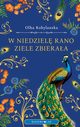 W niedziel rano ziele zbieraa, Olha Kobylaska