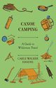 Canoe Camping - A Guide to Wilderness Travel, Handel Carle Walker