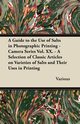 A Guide to the Use of Salts in Photographic Printing - Camera Series Vol. XX. - A Selection of Classic Articles on Varieties of Salts and Their Uses, Various