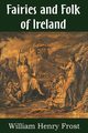 Fairies and Folk of Ireland, Frost William Henry