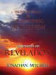 THE END OF THE OLD AND THE BEGINNING OF THE NEW, COMMENTS ON REVELATION, Mitchell Jonathan Paul