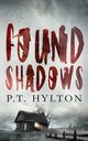 Found Shadows, Hylton P.T.