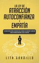 La Ley de Atraccin, Autoconfianza & Empata, GORDILLO LITA