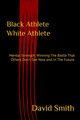 Black Athlete White Athlete, Smith David