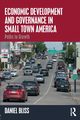 Economic Development and Governance in Small Town America, Bliss Daniel