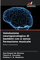 Valutazione neuropsicologica di bambini con e senza formazione musicale, de Oliveira Ana Raquel