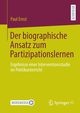 Der biographische Ansatz zum Partizipationslernen, Ernst Paul