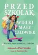 Przedszkolak Wielki may czowiek, Piotrowska Aleksandra, Stanisawska Irena A.