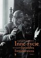 Inne ycie Biografia Jarosawa Iwaszkiewicza Tom 2, Romaniuk Radosaw