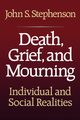 Death, Grief, and Mourning, Stephenson John S.