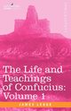 The Life and Teachings of Confucius, Legge James