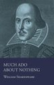 Much Ado About Nothing, Shakespeare William