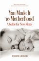 You Made It to Motherhood, Rodgers Jennifer A.