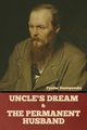 Uncle's Dream and The Permanent Husband, Dostoyevsky Fyodor