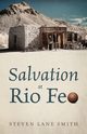 Salvation at Rio Feo, Smith Steven Lane