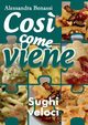 Cos? come viene - SUGHI VELOCI, Benassi Alessandra