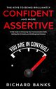 The Keys to being Brilliantly Confident and More Assertive, Banks Richard