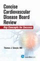 Concise Cardiac Disease Board Review, Sawyer Thomas J