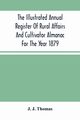 The Illustrated Annual Register Of Rural Affairs And Cultivator Almanac For The Year 1879, J. Thomas J.