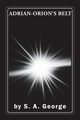 ADRIAN-ORION'S BELT, George S. A.
