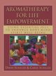 Aromatherapy for Life Empowerment, Schiller David