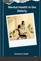 Mental Health in the Elderly, Joseph Emmanuel