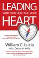 LEADING WITH YOUR HEAD AND YOUR HEART, Lucia William C.