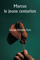 Marcus  le jeune centurion, Fenn George Manville