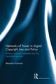 Networks of Power in Digital Copyright Law and Policy, Farrand Benjamin