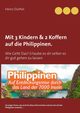Mit Einfach-Ticket, 3 Kindern & 2 Koffern auf die Philippinen., Duthel Heinz