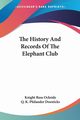 The History And Records Of The Elephant Club, 