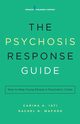 The Psychosis Response Guide, Iati Carina A. PsyD