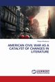AMERICAN CIVIL WAR AS A CATALYST OF CHANGES IN LITERATURE, Mirsalixova Robiya