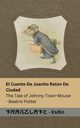 El Cuento De Juanito Raton De Ciudad / The Tale of Johnny Town-Mouse, Potter Beatrix