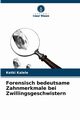 Forensisch bedeutsame Zahnmerkmale bei Zwillingsgeschwistern, Kalele Ketki