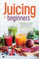 Juicing for Beginners, Rockridge Press