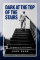 Dark at the Top of the Stairs - Memoirs of a Film Producer, Dark John