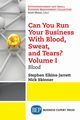 Can You Run Your Business With Blood, Sweat, and Tears? Volume I, Elkins-Jarrett Stephen