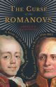 The Curse of the Romanovs - A Study of the Lives and the Reigns of Two Tsars Paul I and Alexander I of Russia 1754-1825, Rappoport Angelo S.