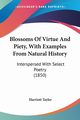 Blossoms Of Virtue And Piety, With Examples From Natural History, Tayler Harriott
