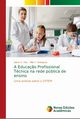 A Educa?o Profissional Tcnica na rede pblica de ensino, Dias Joilson A.