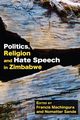 Politics, Religion and Hate Speech in Zimbabwe, Machingura Francis