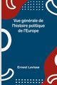 Vue gnrale de l'histoire politique de l'Europe, Lavisse Ernest