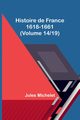 Histoire de France 1618-1661 (Volume 14/19), Michelet Jules