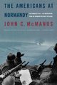 The Americans at Normandy, McManus John C.