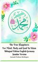 The True Happiness For Mind, Body and Soul In Islam Bilingual Edition English Germany Standar Version, Mediapro Jannah Firdaus