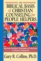 The Biblical Basis of Christian Counseling for People Helpers, Collins Gary R.