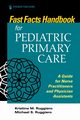 Fast Facts Handbook for Pediatric Primary Care, Ruggiero Kristine M. PhD MSN RN CPN