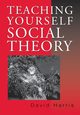 Teaching Yourself Social Theory, Harris David E