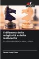Il dilemma della religiosit? e della razionalit?, Shah Khan Feroz